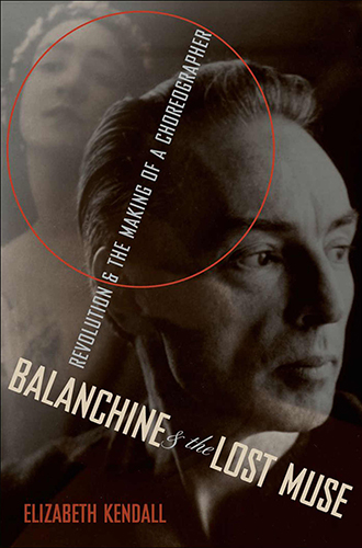 Book Cover: "Balanchine and the Lost Muse" by Elizabeth Kendall