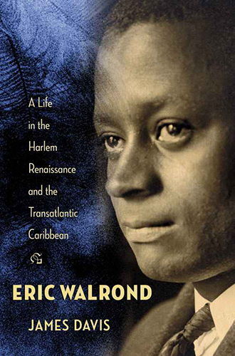Book Cover: "Eric Walrond: A Life in the Harlem Renaissance and the Transatlantic Caribbean" by James Davis