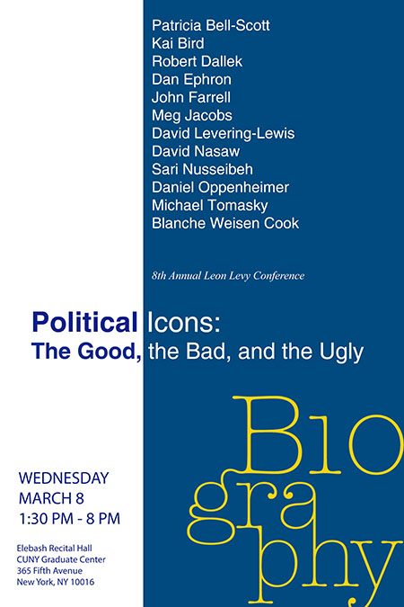 2017 Leon Levy Biography Conference - Political Icons: The Good, the Bad, and the Ugly